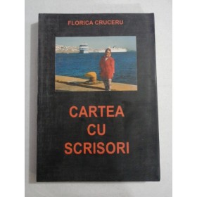 CARTEA CU SCRISORI - FLORICA CRUCERU - (autograf si dedicatie)